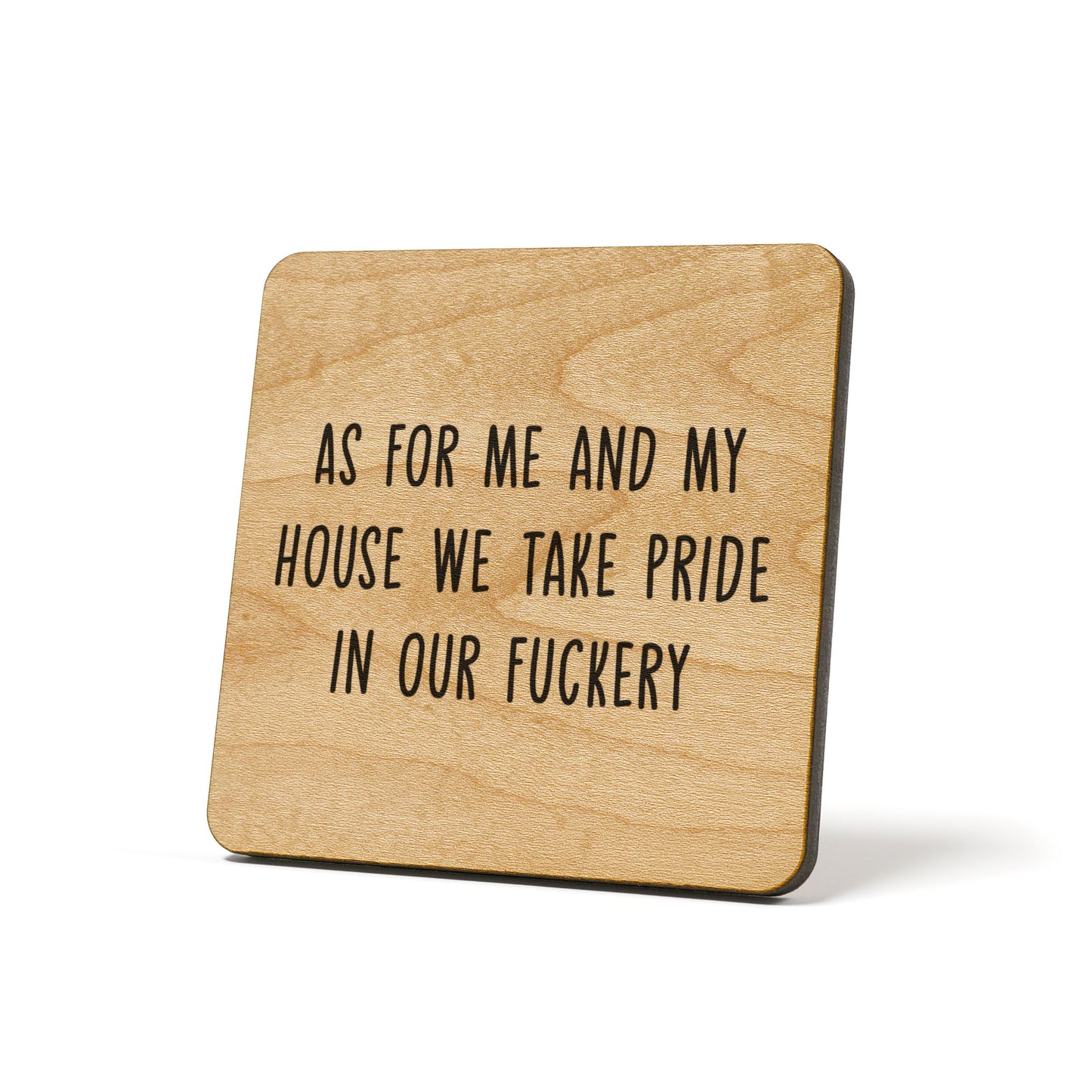 We Take Pride In Our Fuckery Quote Coaster