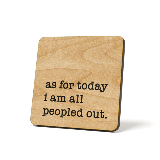 I Am All Peopled Out Quote Coaster