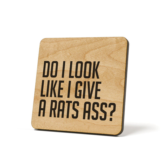Do I Look Like I Give A Rats Ass Quote Coaster
