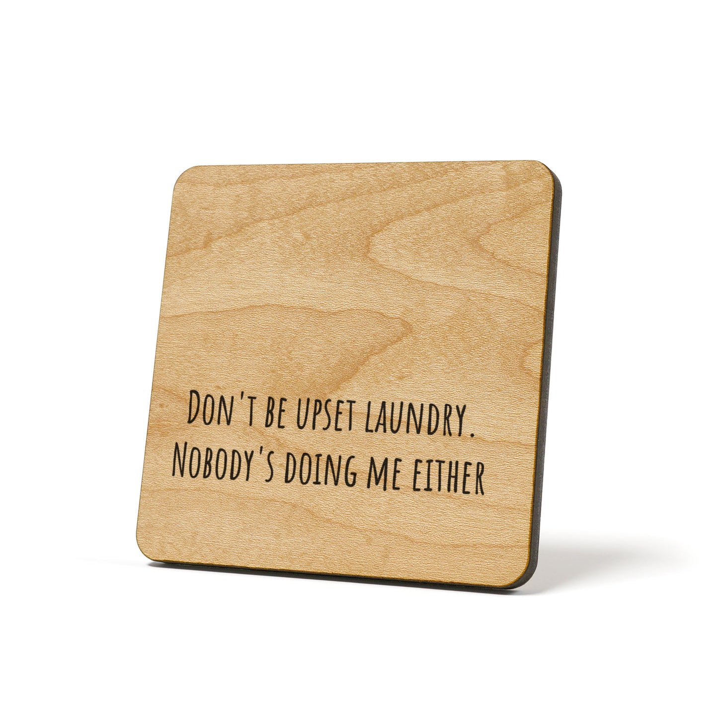Nobody's Doing Me Either Quote Coaster