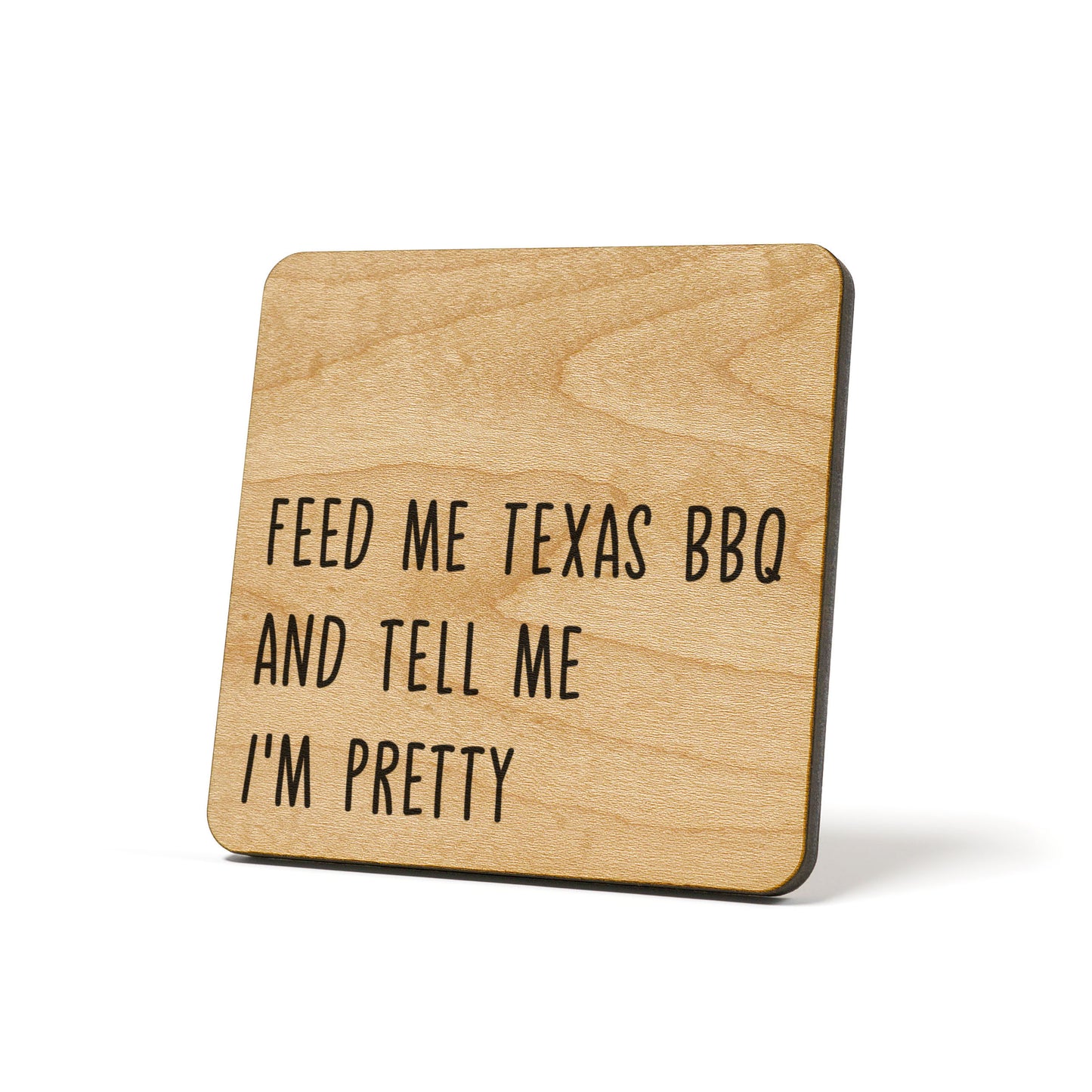 Feed Me Texas BBQ And Tell Me I'm Pretty Quote Coaster