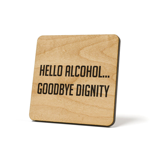 Hello Alcohol Goodbye Dignity Quote Coaster