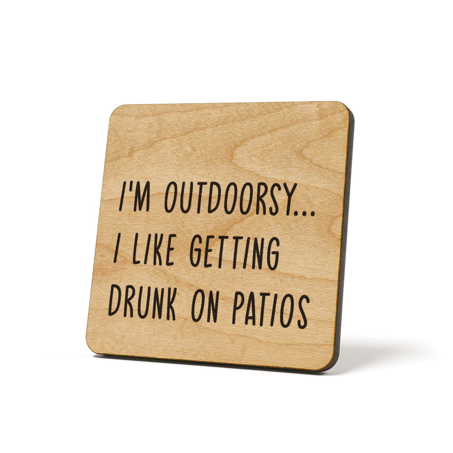 I'm Outdoorsy I Like Getting Drunk On Patios Quote Coaster