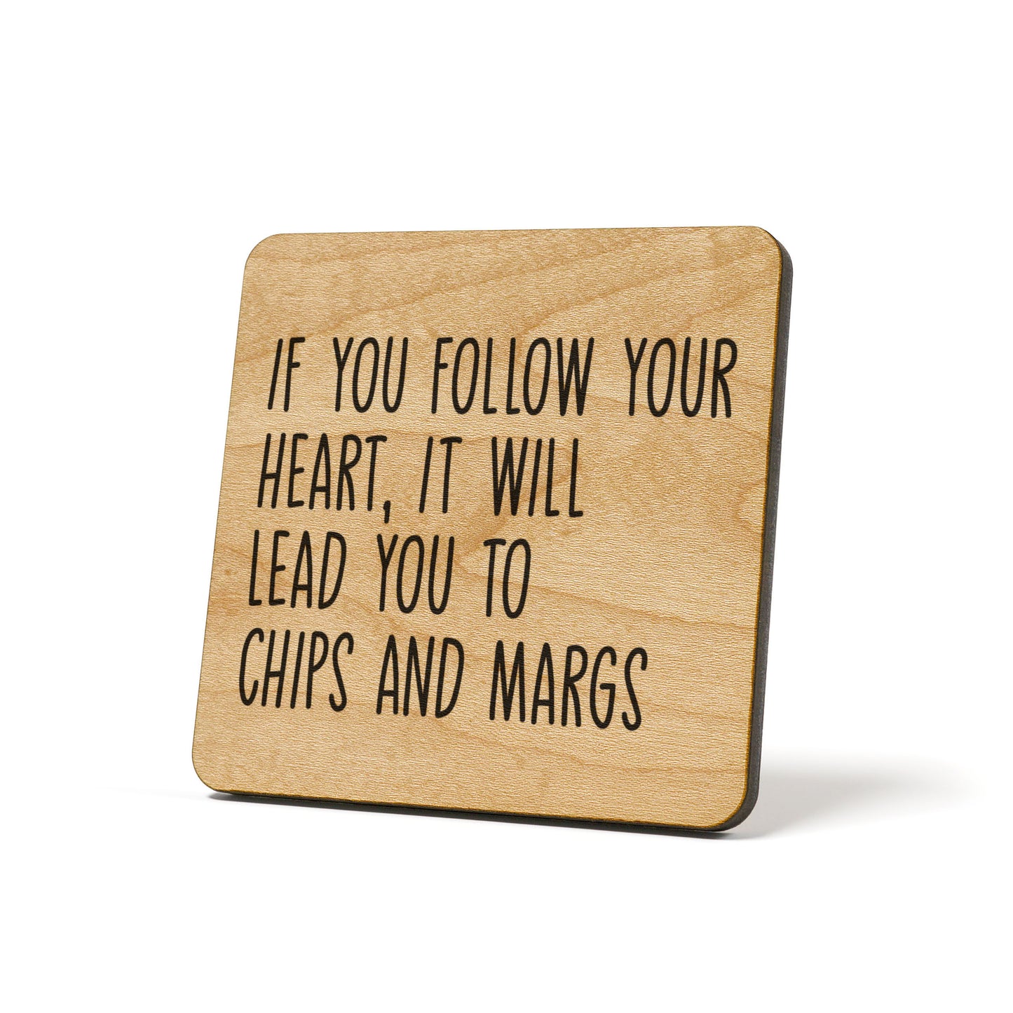 If You Follow Your Heart It Will Lead You To Chips And Margs Quote Coaster