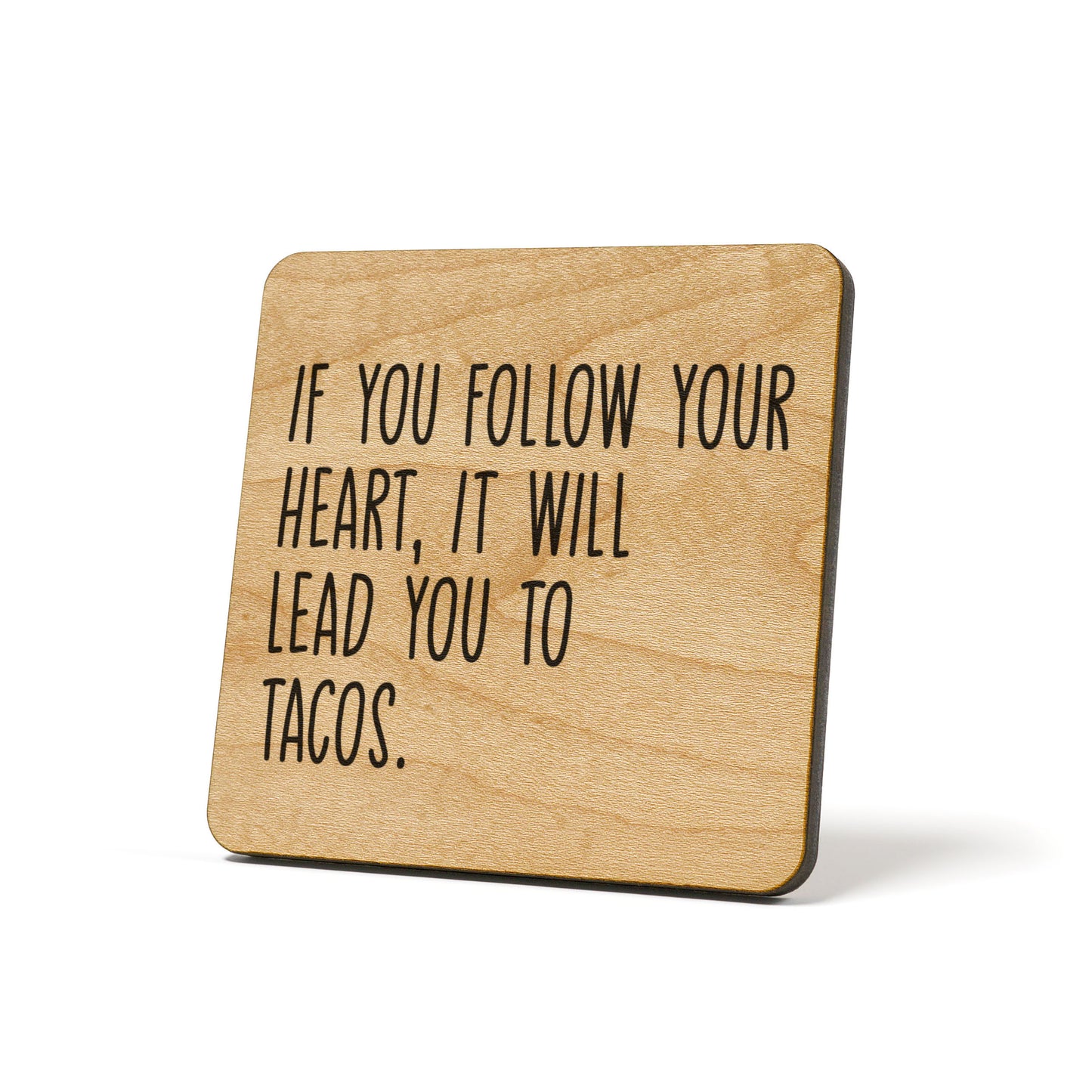 If You Follow Your Heart It Will Lead You To Tacos Quote Coaster