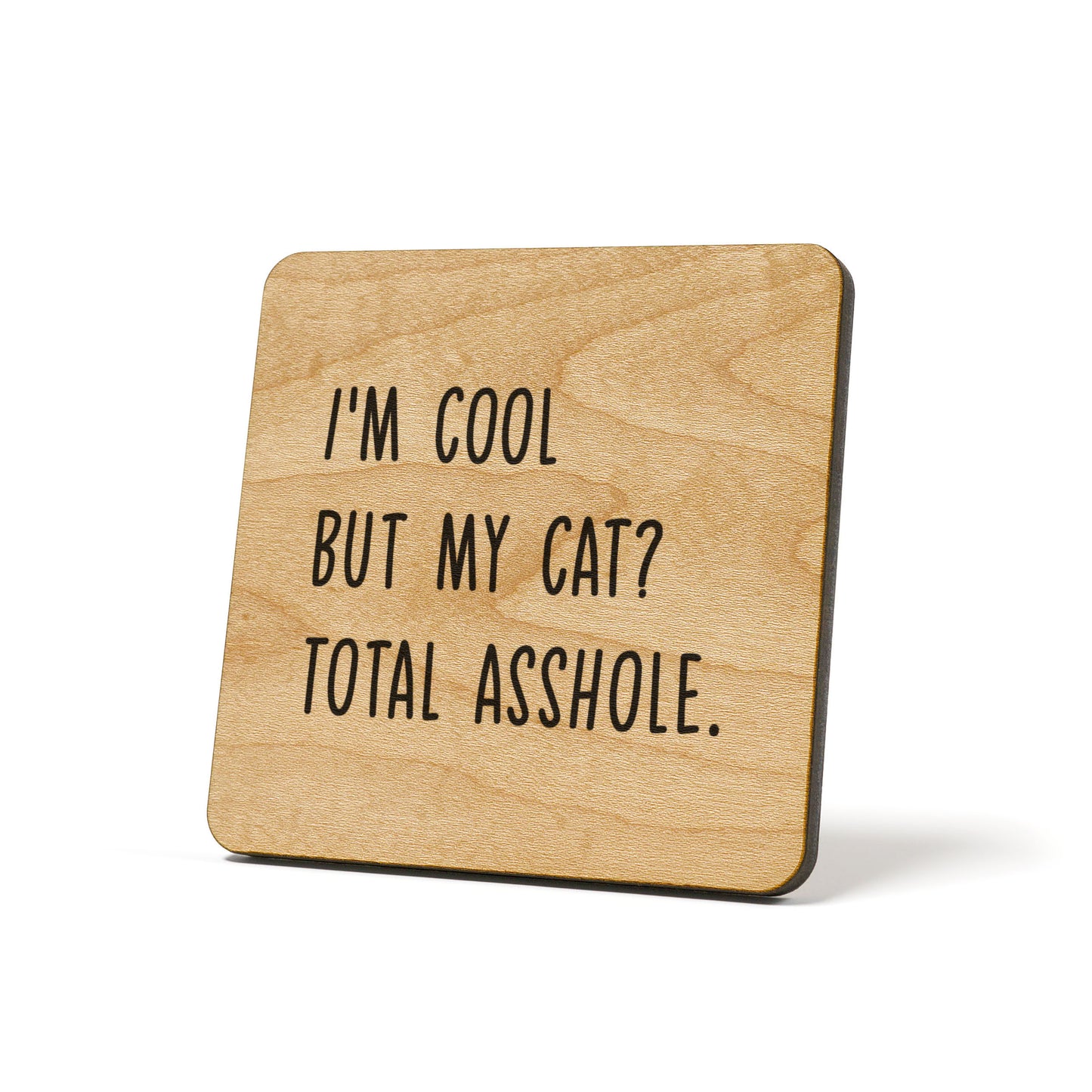 I'm Cool But My Cat? Total Asshole Quote Coaster