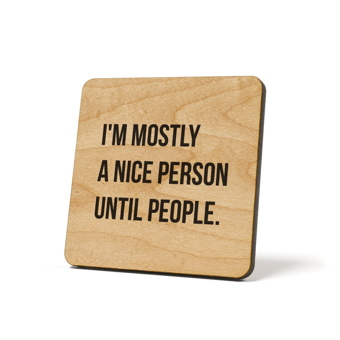 I'm Mostly A Nice Person Until People Quote Coaster