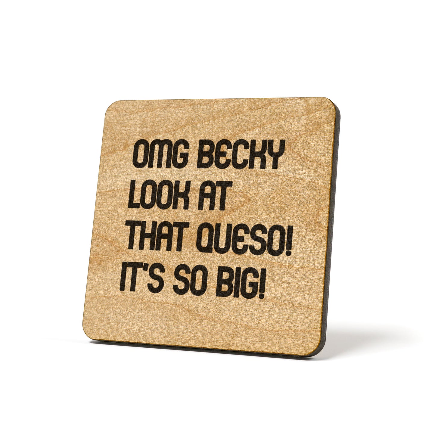 OMG Becky Look At That Queso Quote Coaster