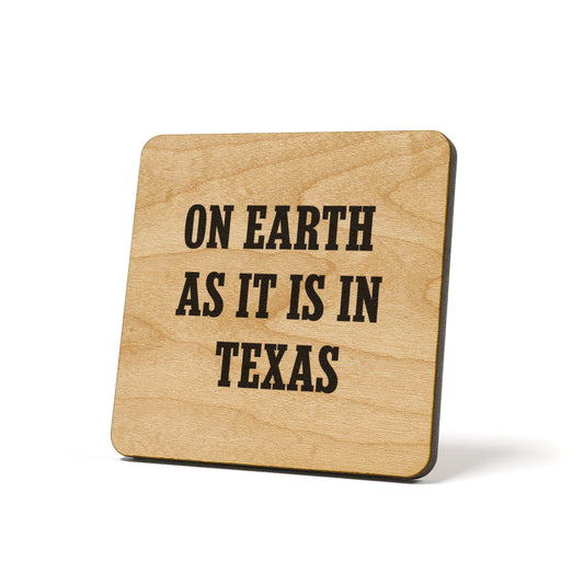 On Earth As It Is In Texas Quote Coaster