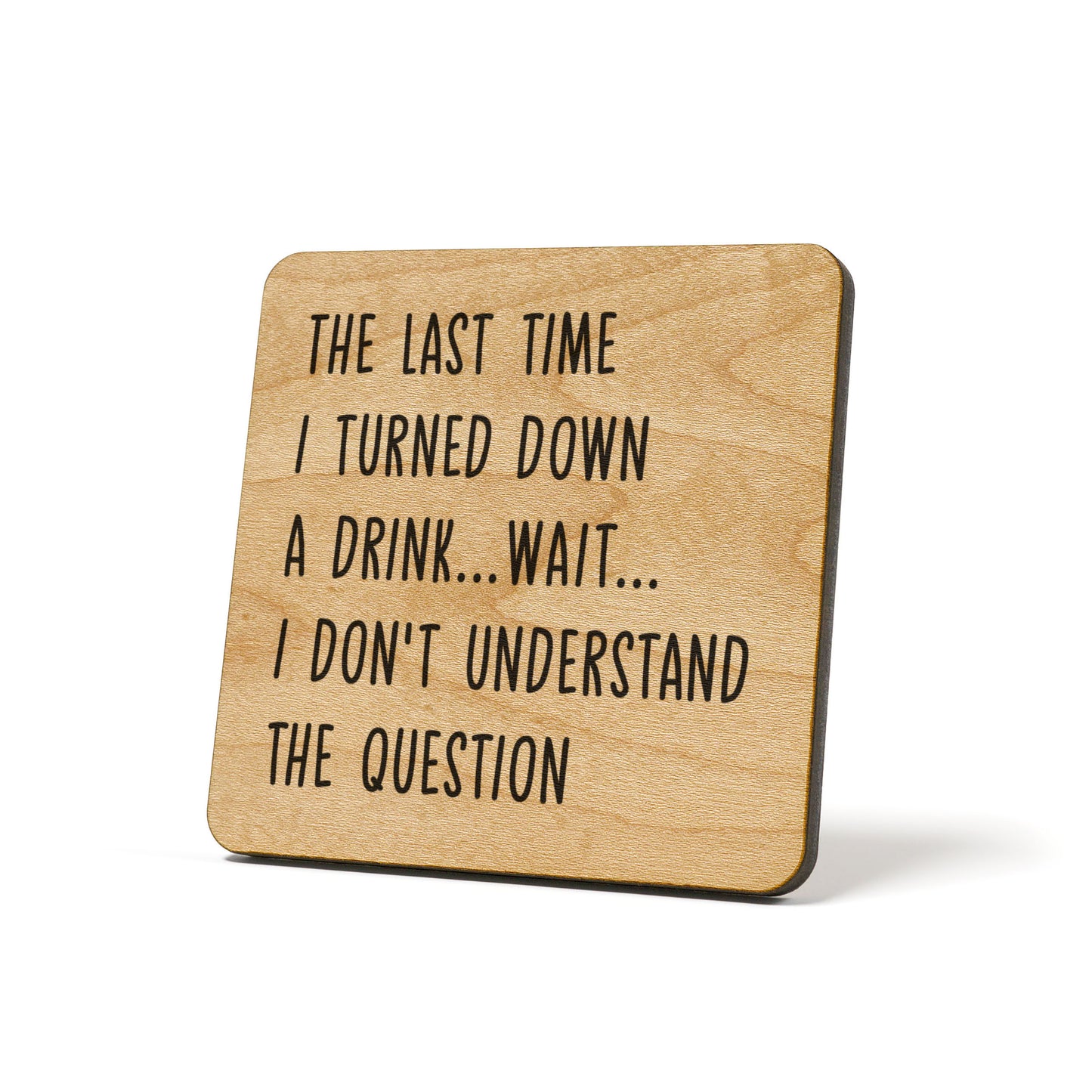I Don't Understand The Question Quote Coaster