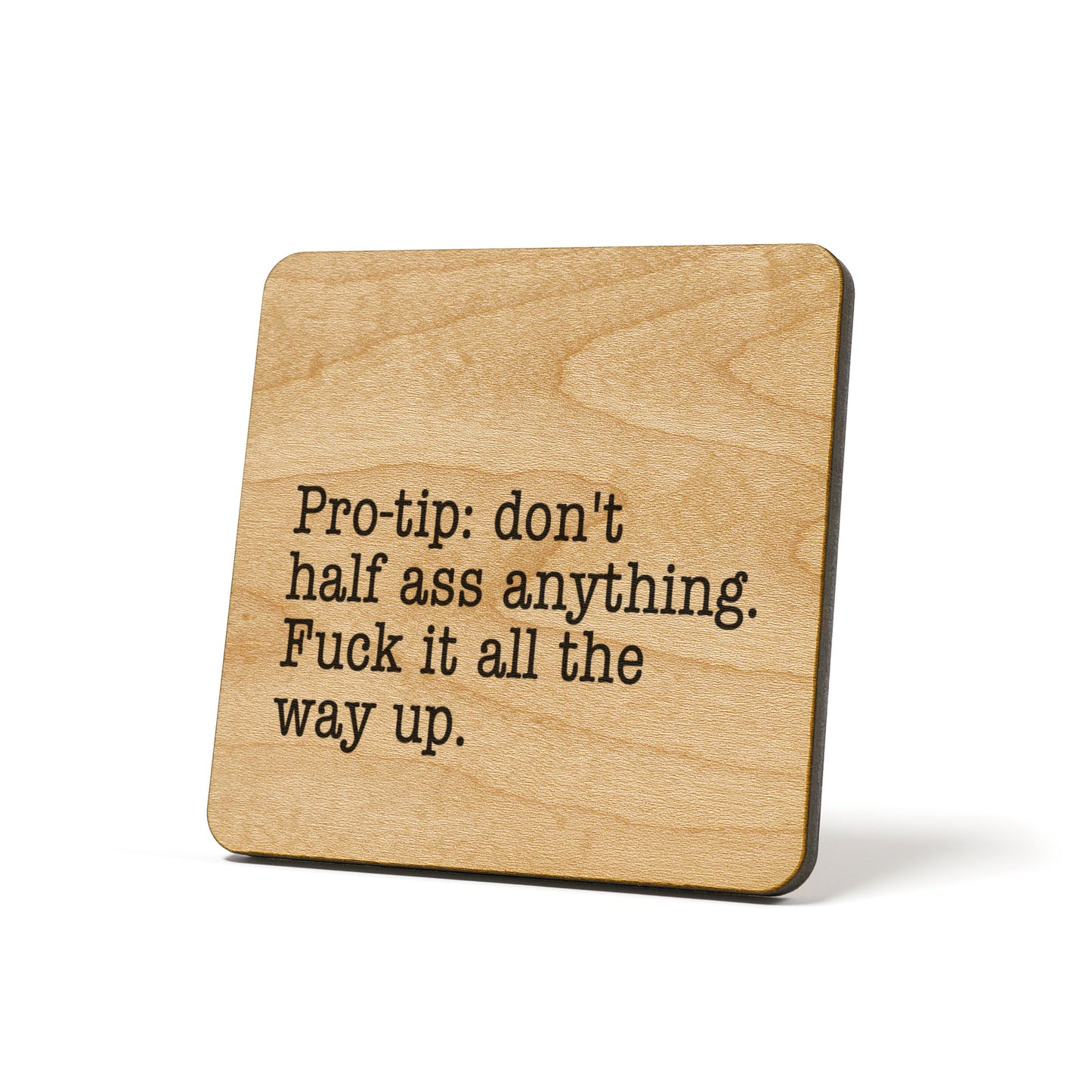 Don't Half Ass Anything Quote Coaster