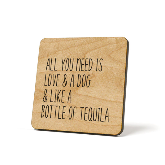 All you need is love & a Dog & Tequila Quote Coaster