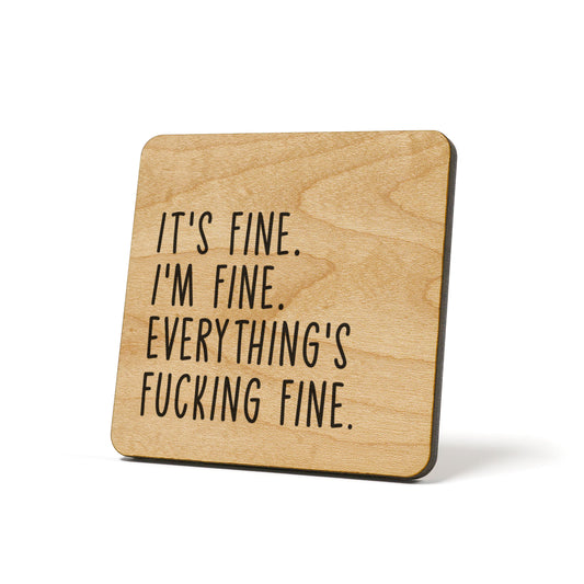 It's Fine. I'm Fine. Everything's Fucking Fine. Quote Coaster