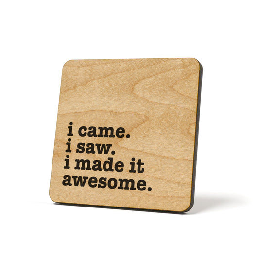 I came I saw I made it Awesome Quote Coaster