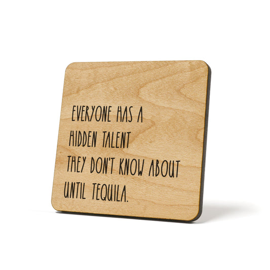 Everyone has a hidden talent they don't know about until tequila. Quote Coaster