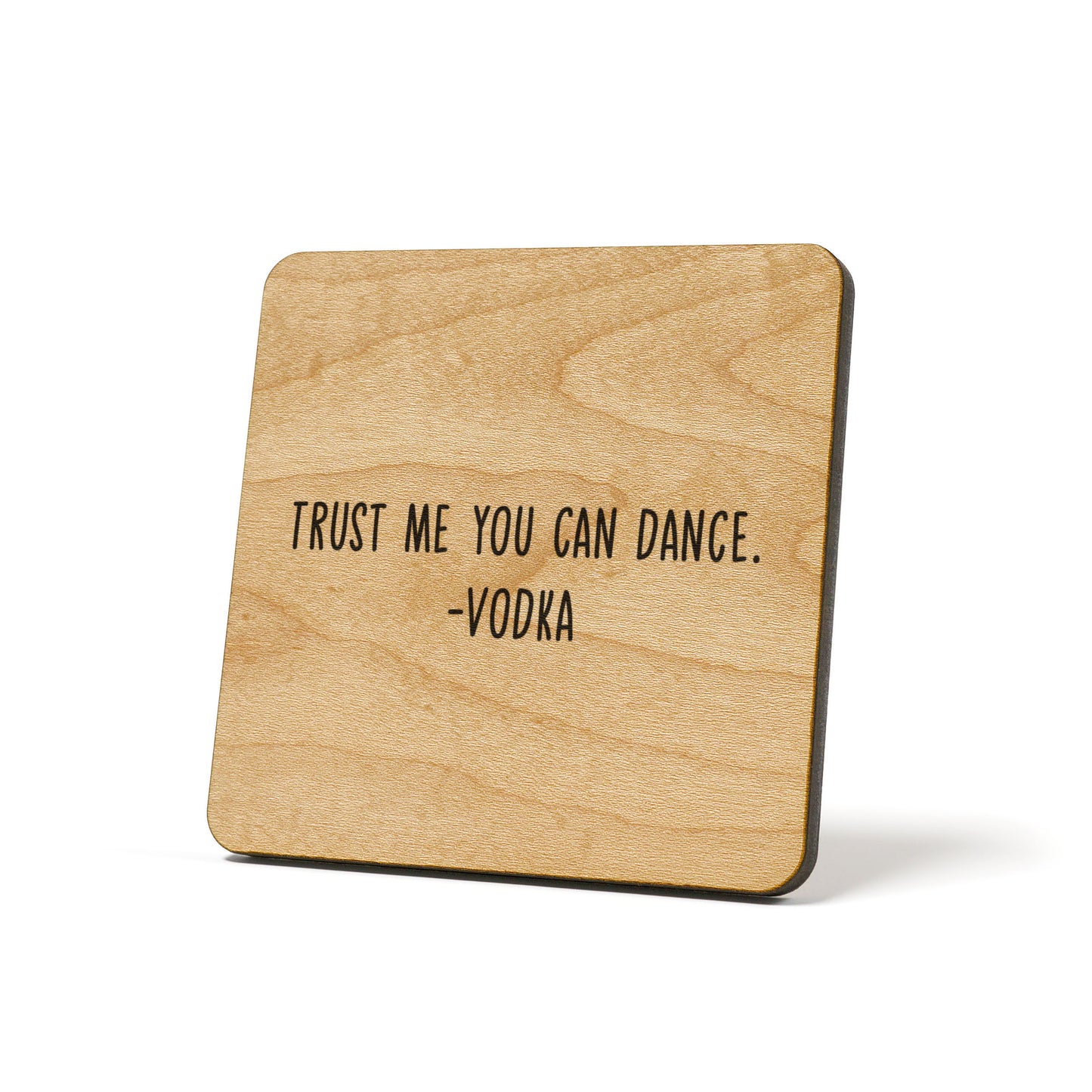Trust me you can dance. Vodka Quote Coaster