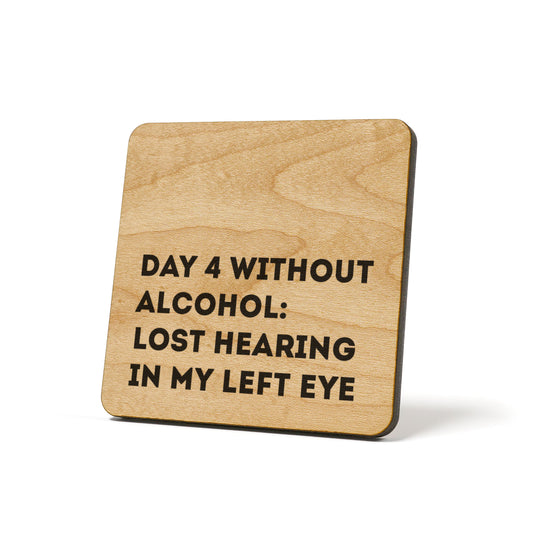 Day 4 Without Alcohol: Lost Hearing In My Left Eye Quote Coaster