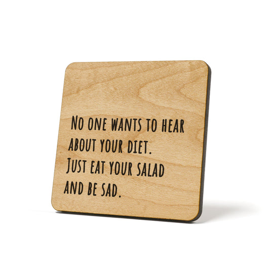 No one wants to hear about your diet...... Quote Coaster