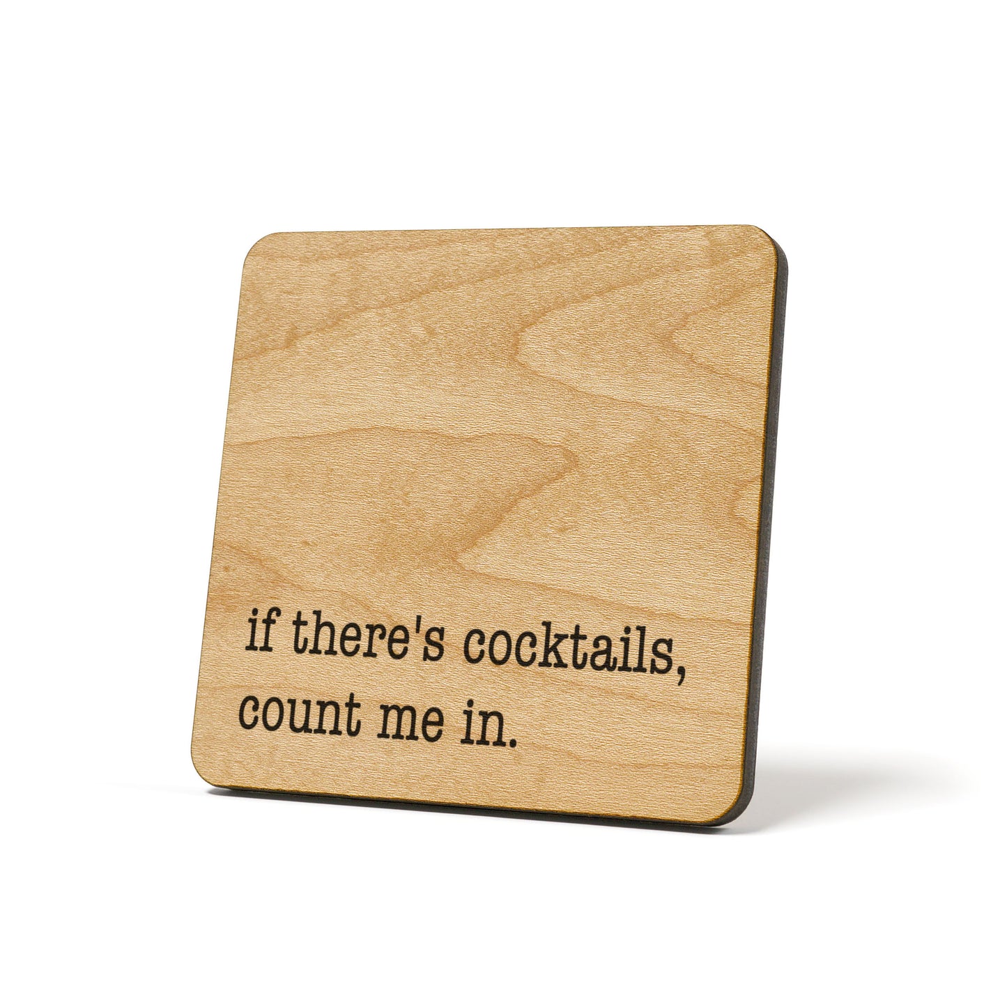 If there's cocktails count me in Quote Coaster