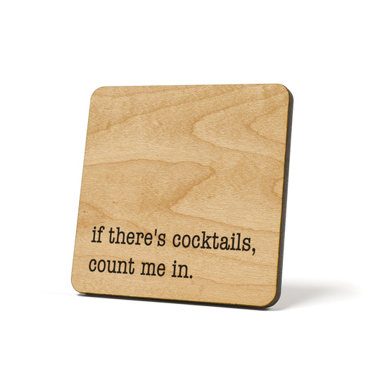 If There's Cocktails Count Me In Quote Coaster