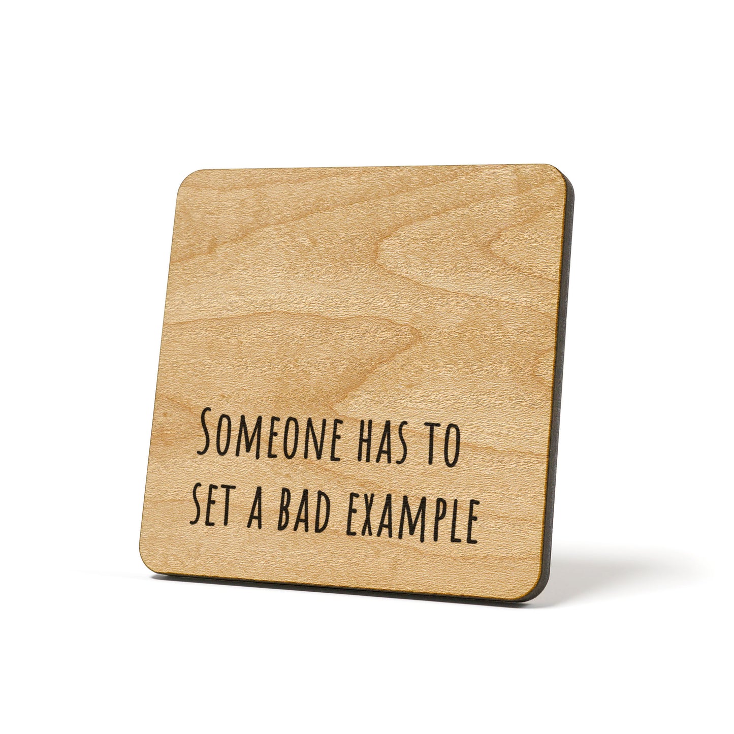 Someone has to set a bad example Quote Coaster