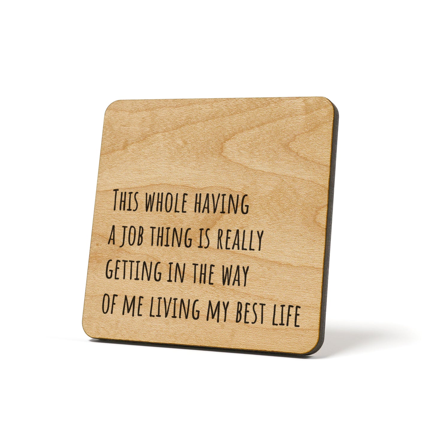 This whole having a job thing is really..... Quote Coaster