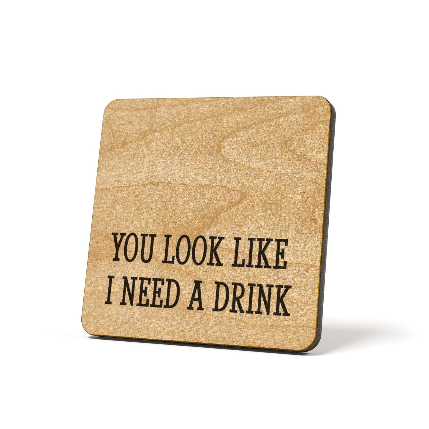 You look like I need a drink Quote Coaster