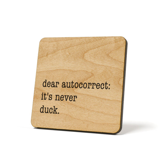 Dear autocorrect it's never duck Quote Coaster