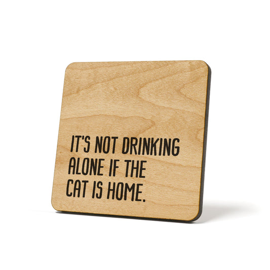 It's not drinking alone if the cat is here Quote Coaster