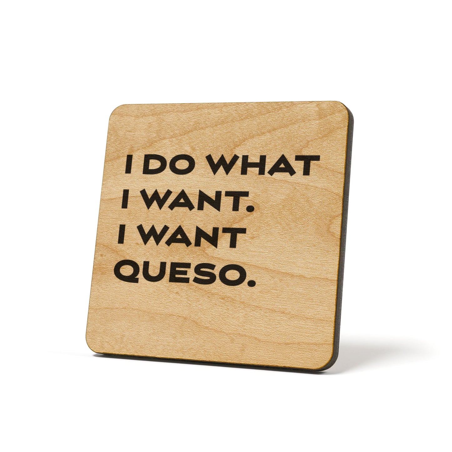 I do What I Want. I Want Queso Quote Coaster