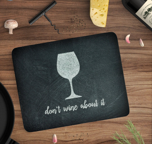 Don't Wine About It Cutting Board