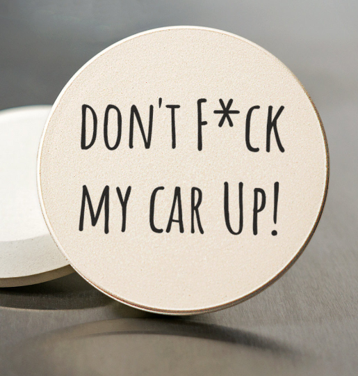 Don't F*** My Car Up Car Coaster