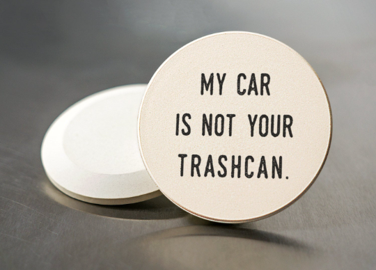 My Car is not Your Trash Can Car Coaster